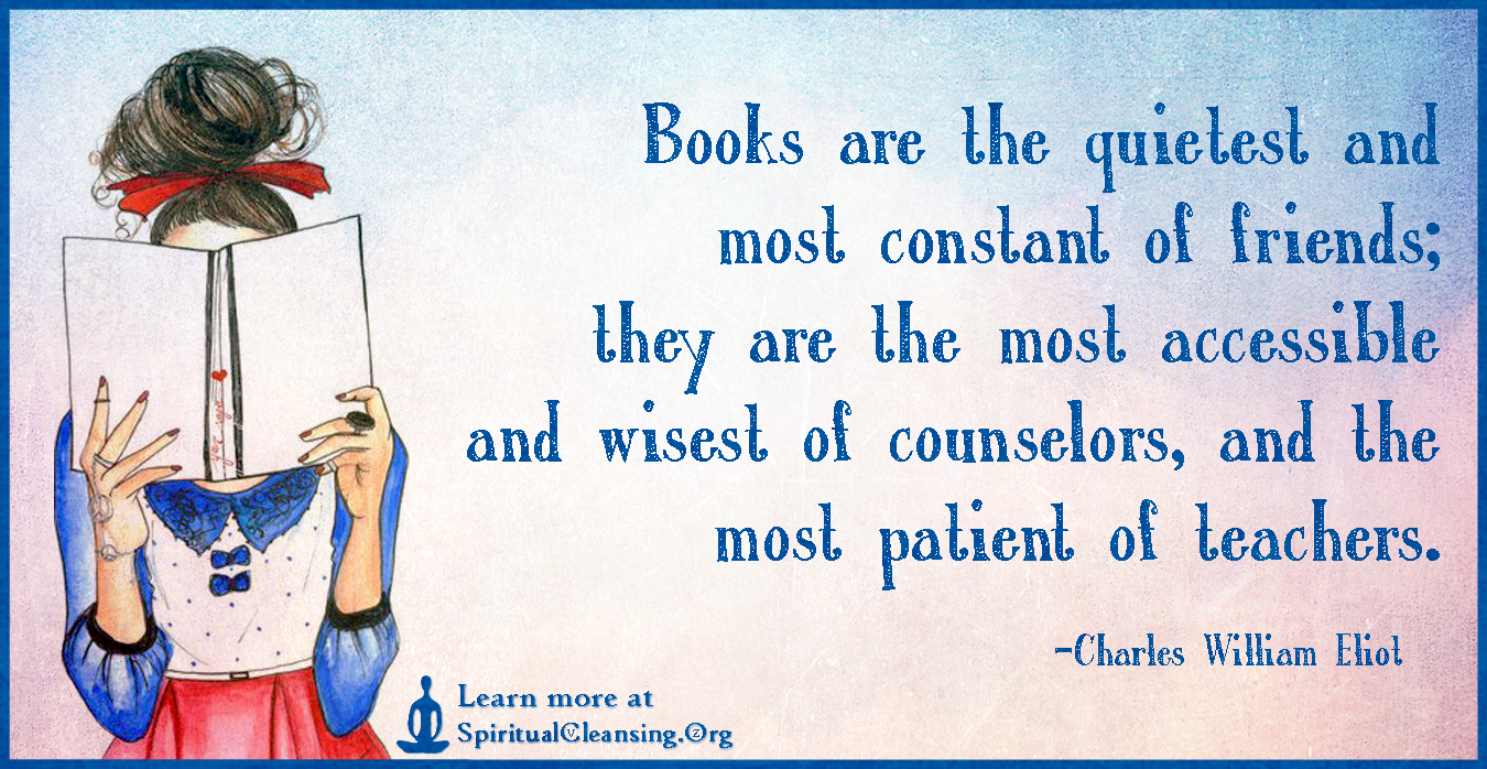 Books Are The Quietest And Most Constant Of Friends They Are The Most